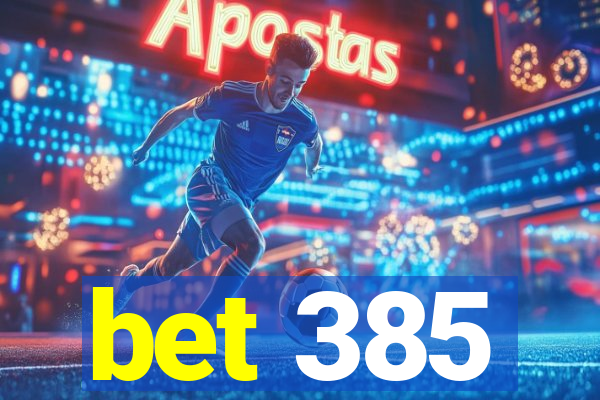 bet 385
